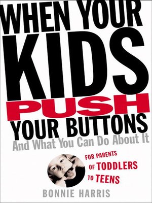 cover image of When Your Kids Push Your Buttons